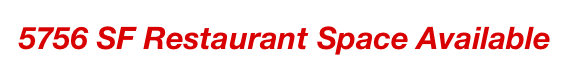 5756 SF Restaurant Space Available